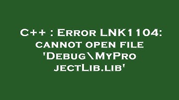 C++ : Error LNK1104: cannot open file 