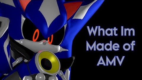 Metal Sonic AMV | What Im Made Of