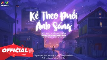 KẺ THEO ĐUỔI ÁNH SÁNG - Huy Vạc x Tiến Nguyễn ( Zeaplee x HHD Lofi Chill Mix ) | Nhạc Lofi Hay 2021