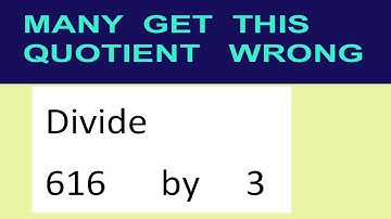 Divide     616      by     3  many  get  this  quotient   wrong