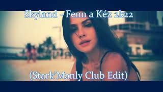 📢♥Skyland - Fenn a Kéz 2k22 (Stark'Manly Club Edit)📢♥