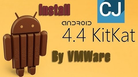 [TUT] Cài Android KitKat 4.4 Trên Máy Tính Bằng VMWare - ChenJi Production