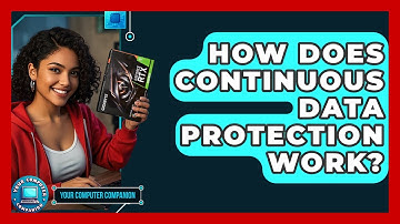 How Does Continuous Data Protection Work? - Your Computer Companion