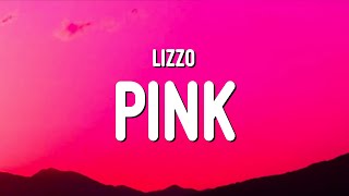 Video thumbnail of "Lizzo - Pink (Lyrics)"