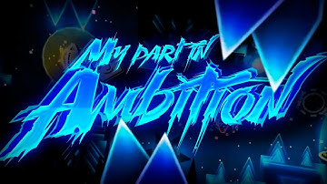 My Part in "Ambition"||Hosted by Raider (Geometry Dash 2.11)