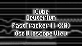 !Cube - “Deuterium” (XM) [Oscilloscope View]