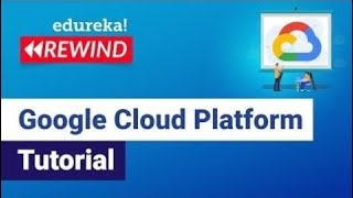 Google Cloud Platform Tutorial | What is Google Cloud Platform | GCP Training | Edureka Rewind - 2