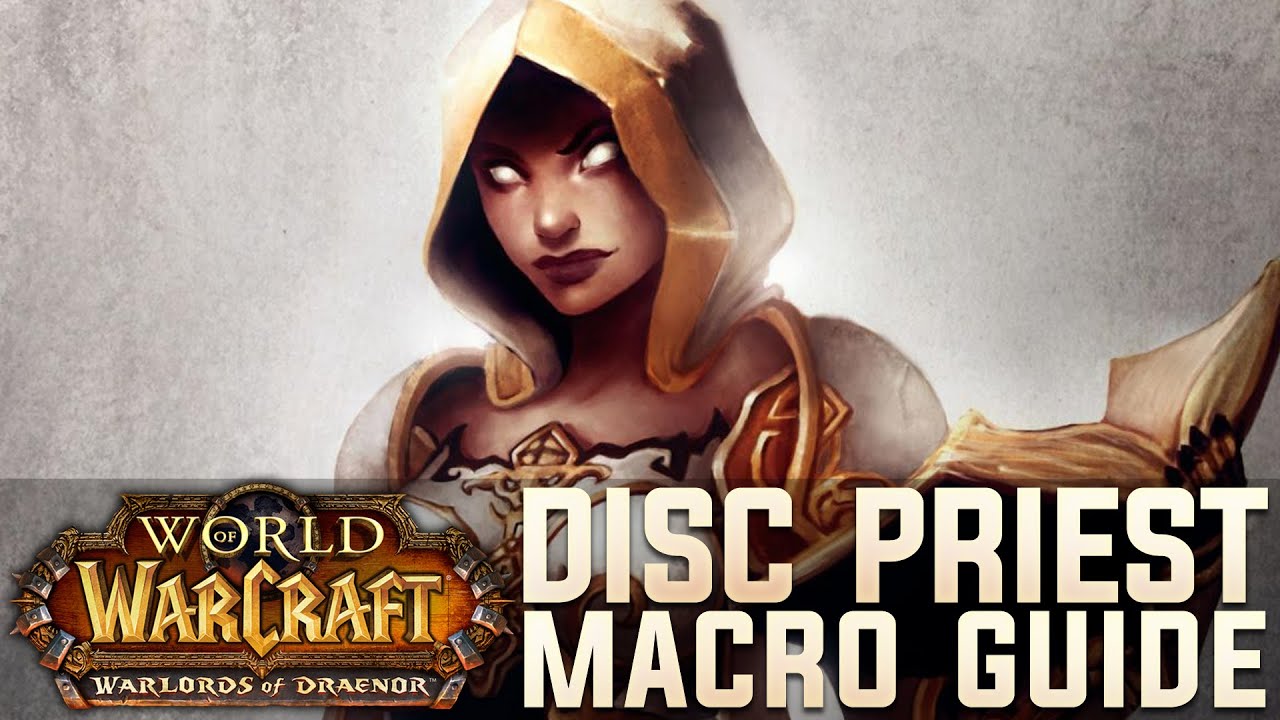 WoD 6.0.3 Disc Priest Macro Guide (Talents, Glyphs, Macros) YouTube