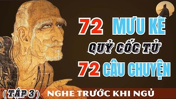 72 72 Mưu Kế Đầu Tiên Của Quỷ Cốc Tử – Nghe Một Lần, Ngẫm Cả Đời   Câu Chuyện Cổ Nhân
