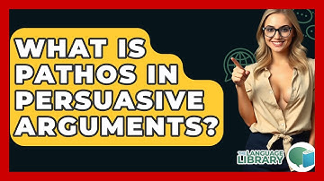 What Is Pathos In Persuasive Arguments? - The Language Library