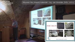 Mayská říše, mayský kalendář a záznamy astronomických pozorování - Ing. Jan Vondrák, DrSc., dr.h.c.
