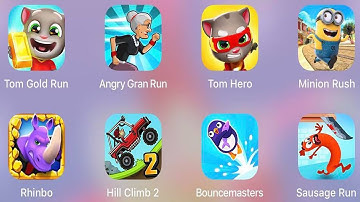 Sausage Run,Tom Hero,Angry Gran Run,Minion Rush,Bouncemasters,Hill Climb 2,Rhibo Run,Tom Gold Run