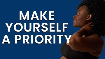 Make Yourself A Priority :The Secret To Consistent Success