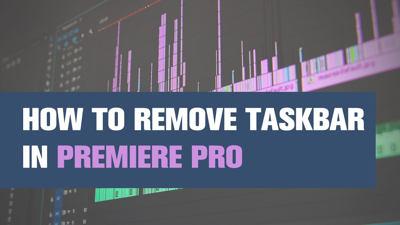How To Remove Taskbar In Premiere Pro YouTube