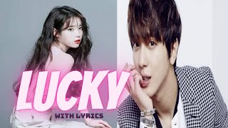 IU_(아이유) & Jung Yong hwa / Lucky with Lyrics. #IU #jungyonghwa #duet #lucky