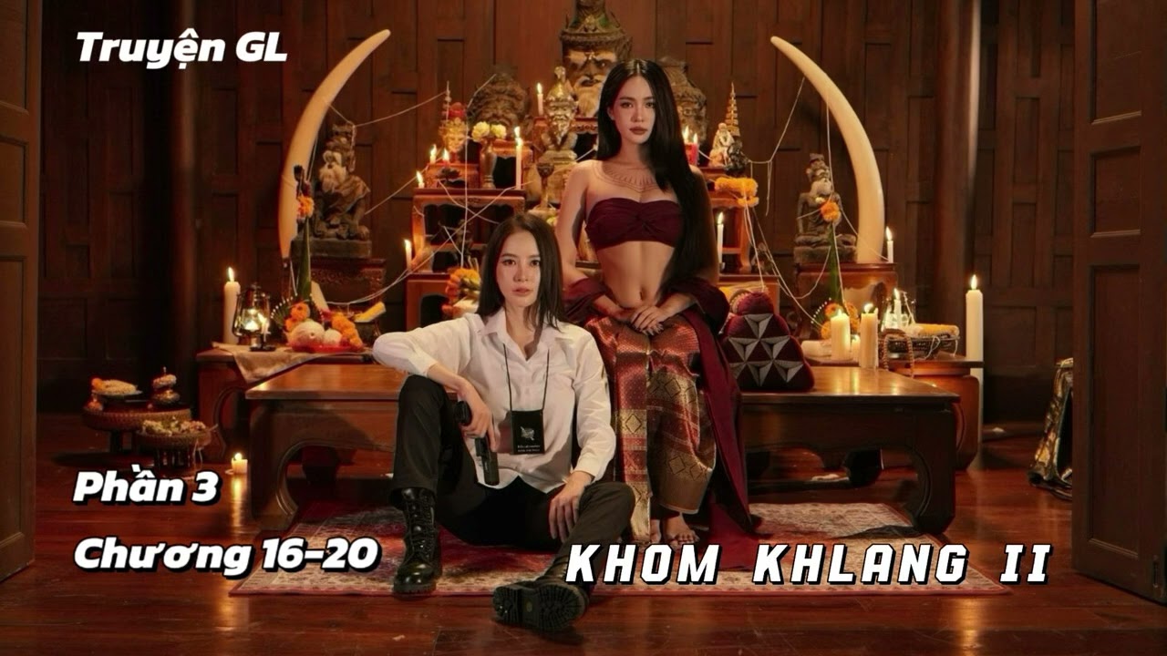[Girl Love] Truyện Khom Khlang II – Phần 3 — Transcript