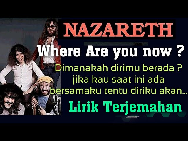 Where Are You Now (Nazareth) - Lirik Dan Terjemahan - Lyrics class=