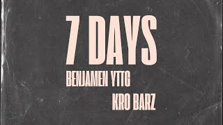 Benjamen YTTG - 7 Days ft KRO-Barz (Official Audio)prod by @Swag4thebag