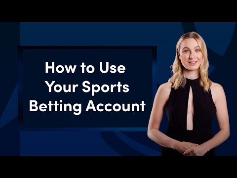 How To Use Your Sports Betting Account - Get More From Your Online Sportsbook | Sports Betting Guide