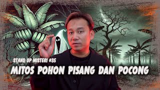 MENGUAK MITOS ANTARA POHON PISANG DAN POCONG #35 #standupmisteri