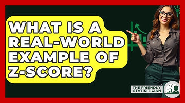 What Is A Real-World Example Of Z-Score? - The Friendly Statistician