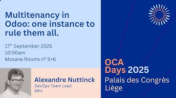 OCA Days 2025 - Alexandre Nuttinck - Multitenancy in Odoo one instance to rule them all