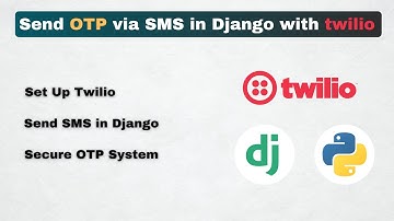 Send SMS in Django with Twilio | Twilio OTP Verification