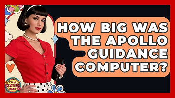 How Big Was The Apollo Guidance Computer? - I
