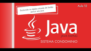 Aula 12 - Sistema Condomínio em Java - Excluindo os dados através do botão excluir em Java
