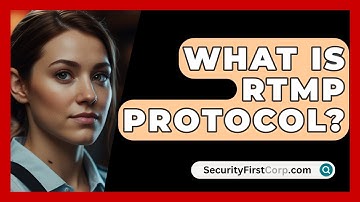 What Is RTMP Protocol? - SecurityFirstCorp.com