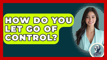 How Do You Let Go Of Control? - Philosophy Beyond