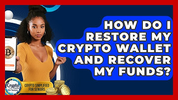 How Do I Restore My Crypto Wallet And Recover My Funds? - Crypto Simplified for Seniors