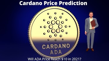 Cardano Price Prediction: Will ADA Price Reach $10 in 2021?