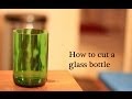 How to cut a glass bottle into a drinking glass