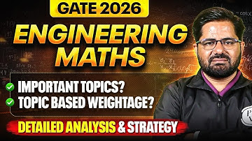 GATE 2026 Engineering Maths | Important Topics & Weightage | Detailed Analysis & Strategy