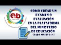 Como CREAR UN EXAMEN O EVALUACIÓN en la Plataforma del Ministerio de Educación Bolivia