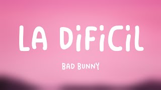 La Difícil - Bad Bunny (Letra) ⚡