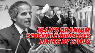 URANIUM ALERT: IAEA REPORTS IRAN'S STOCKPILE SURPASSES LIMITS BY 2700%