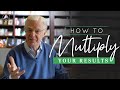 How to Multiply Your Results | Bob Proctor