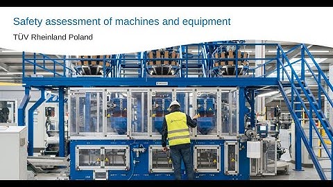 Safety assessment of machines and equipment with TÜV Rheinland Poland