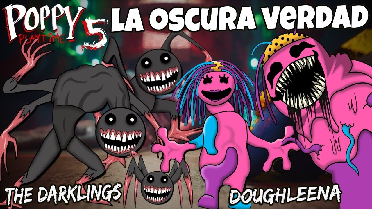 LA OSCURA VERDAD DE DOUGHLEENA Y THE DARKLINGS EN POPPY PLAYTIME 5