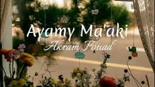 Ayamy Ma'aki~Akram Fouad~Lirik-Terjemahan~