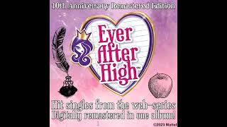 Ever After High 10th Anniversary Remastered Edition (Full Album)