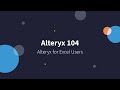 Alteryx 104 - Alteryx for Excel Users