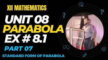 XII | UNIT 08 | LECTURE 07 | PARABOLA | EXERCIE 8.1 | STANDARD FORM OF PARABOLA | KARACHI BOARD |
