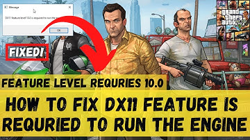 DX11 feature level 10.0 is required to run the engine error GTA V Error  FIXED|Dx11 Error #GTA5 2021