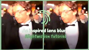 Ae like lens blur tutorial on alightmotion