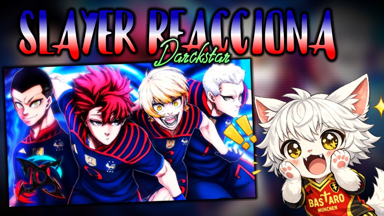 FRANCIA (Blue Lock) || Honor y Fe  - Slayer Reacciona de @DarckStar ft. BDS