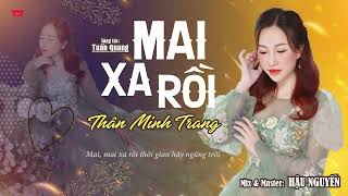 Mai Xa Rồi Tuấn Quang - Thân Minh Trang Giọng Ca Độc Lạ Sáng Tác Mới Cực Hay