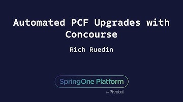 Automated PCF Upgrades with Concourse - Rich Ruedin, Express Scripts